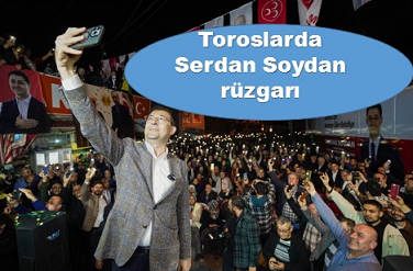 TOROSLAR’DA SERDAR SOYDAN RÜZGARI ESTİ