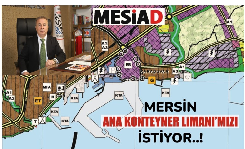 MESİAD BAŞKANI GÜNDOĞDU’NDAN MERSİN ANA KONTEYNER LİMANI TEPKİSİ