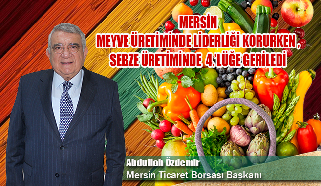 Borsa Başkanımız Abdullah Özdemir 2024 Yılı Mersin Meyve ve Sebze Üretimi Değerlendirdi.