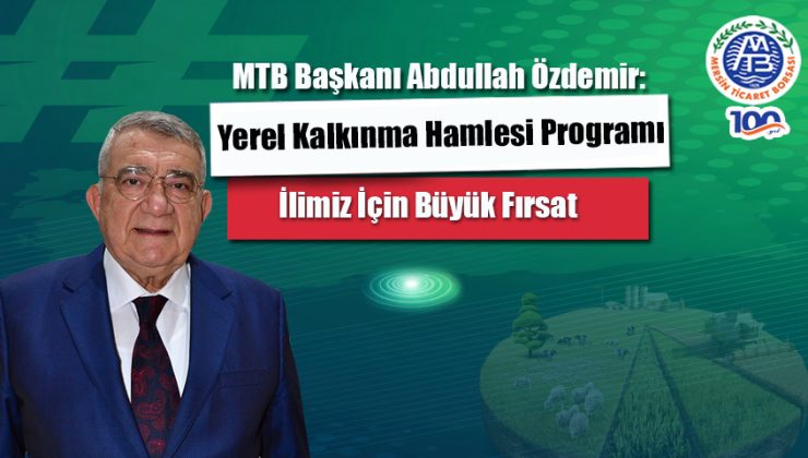 MTB Başkanı Yerel Kalkınma Hamlesi İlimiz için Büyük Fırsat