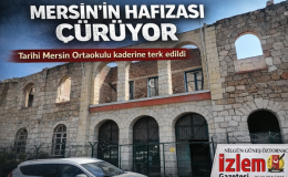 MERSİN’İN HAFIZASI ÇÜRÜYOR: TARİHİ OKUL KADERİNE TERK EDİLDİ