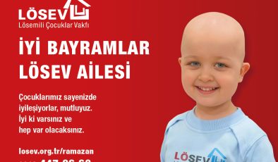 İYİ BAYRAMLAR LÖSEV AİLESİ