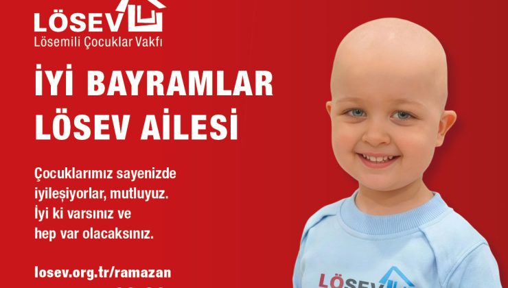 İYİ BAYRAMLAR LÖSEV AİLESİ