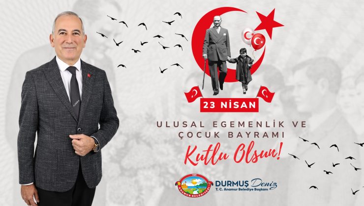 Anamur Belediye Başkanı Durmuş Deniz, 23 Nisan Ulusal Egemenlik ve Çocuk Bayramı dolayısıyla bir mesaj yayınladı.