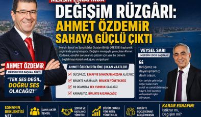 Mersin Esnafında Değişim Rüzgârı: Ahmet Özdemir Sahaya Güçlü Çıktı