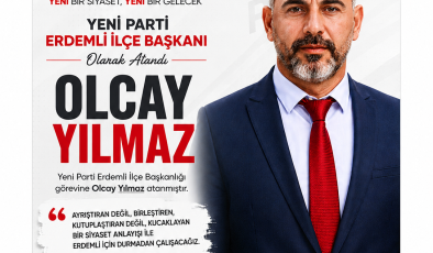 ERDEMLİ’DE YENİ PARTİ’NİN İLK İLÇE BAŞKANI OLCAY YILMAZ OLDU