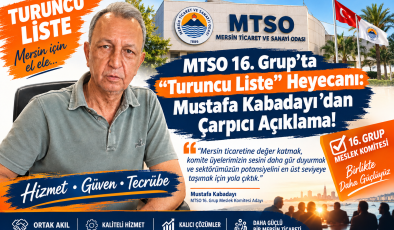 MTSO 16. Grup’ta “Turuncu Liste” Heyecanı: Mustafa Kabadayı’dan Çarpıcı Açıklama!