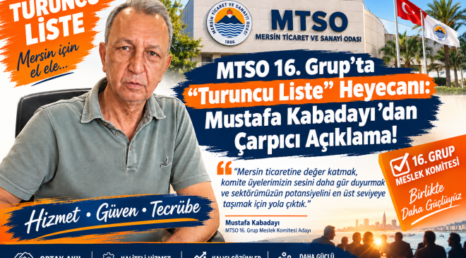 MTSO 16. Grup’ta “Turuncu Liste” Heyecanı: Mustafa Kabadayı’dan Çarpıcı Açıklama!