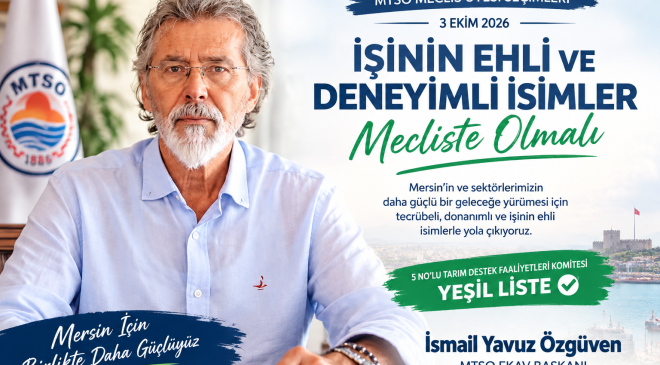 İSMAİL YAVUZ ÖZGÜVEN’DEN MTSO SEÇİMLERİNDE “YEŞİL LİSTE” ÇIKIŞI: “SEKTÖRÜN DENEYİMLİ İSİMLERİYLE YOLA ÇIKTIK”