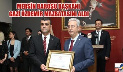 MERSİN BAROSU BAŞKANI GAZİ ÖZDEMİR MAZBATASINI ALDI
