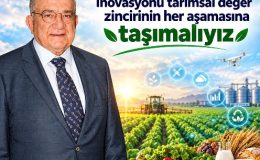 “İNOVASYONU TARIMSAL DEĞER ZİNCİRİNİN HER AŞAMASINA TAŞIMALIYIZ”