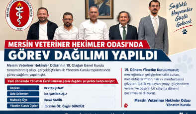 Mersin Veteriner Hekimler Odası’nda 19. Dönem Görev Dağılımı Belli Oldu